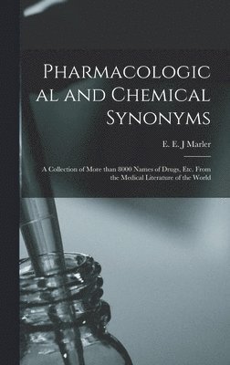 bokomslag Pharmacological and Chemical Synonyms: a Collection of More Than 8000 Names of Drugs, Etc. From the Medical Literature of the World