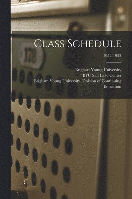 bokomslag Class Schedule; 1952-1953
