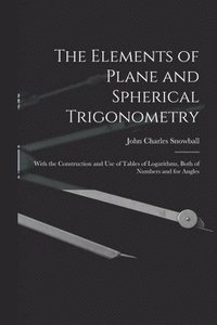 bokomslag The Elements of Plane and Spherical Trigonometry