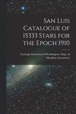 San Luis Catalogue of 15333 Stars for the Epoch 1910, Häftad