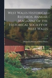 bokomslag West Wales Historical Records. Annual Magazine of the Historical Society of West Wales; 5