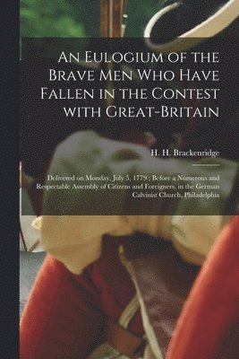 bokomslag Eulogium of the Brave Men Who Have Fallen in the Contest With Great-Britain
