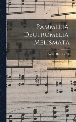 bokomslag Pammelia. Deutromelia. Melismata