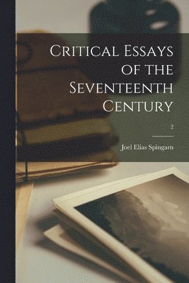 bokomslag Critical Essays of the Seventeenth Century; 2