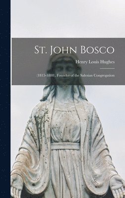 bokomslag St. John Bosco: (1815-1888), Founder of the Salesian Congregation