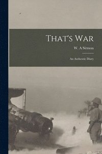 bokomslag That's War: an Authentic Diary