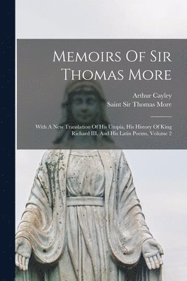 Arthur 1776-1848 Cayley, Thomas More - Memoirs Of Sir Thomas More, Häftad