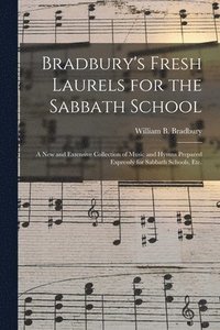 bokomslag Bradbury's Fresh Laurels for the Sabbath School
