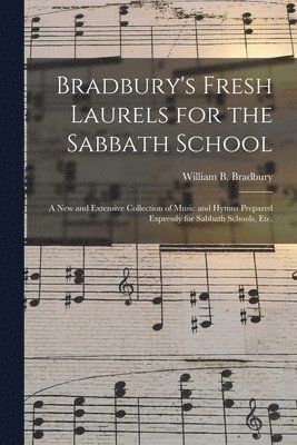 Bradbury's Fresh Laurels for the Sabbath School 1
