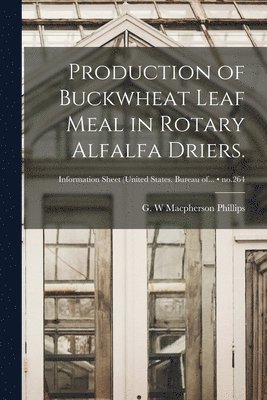 Production of Buckwheat Leaf Meal in Rotary Alfalfa Driers.; no.264 1