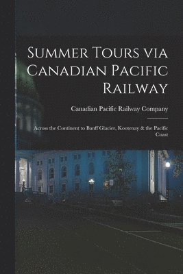 bokomslag Summer Tours via Canadian Pacific Railway [microform]