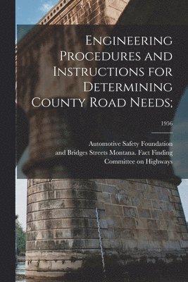 Engineering Procedures and Instructions for Determining County Road Needs;; 1956 1