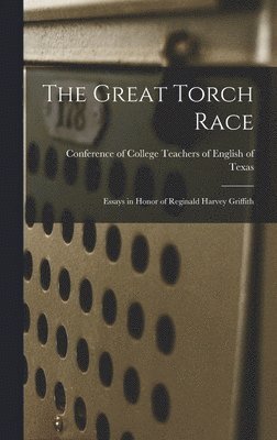 The Great Torch Race: Essays in Honor of Reginald Harvey Griffith 1