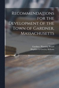 bokomslag Recommendations for the Development of the Town of Gardner, Massachusetts