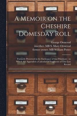 A Memoir on the Cheshire Domesday Roll 1
