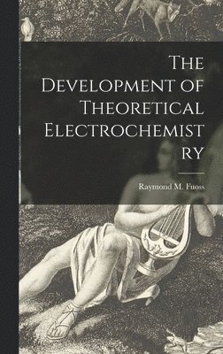 bokomslag The Development of Theoretical Electrochemistry