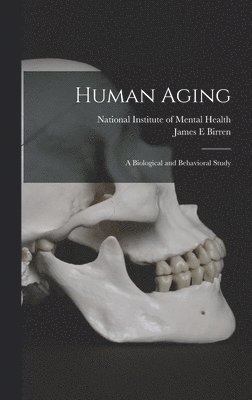 Human Aging; a Biological and Behavioral Study 1