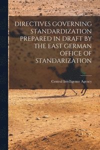bokomslag Directives Governing Standardization Prepared in Draft by the East German Office of Standarization
