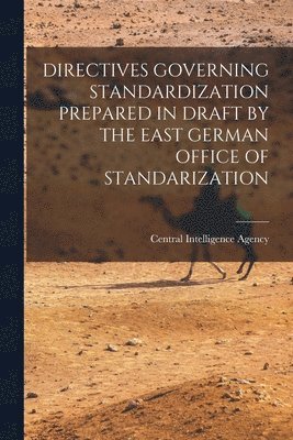 Directives Governing Standardization Prepared in Draft by the East German Office of Standarization 1