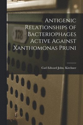 Antigenic Relationships of Bacteriophages Active Against Xanthomonas Pruni 1