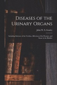 bokomslag Diseases of the Urinary Organs [electronic Resource]
