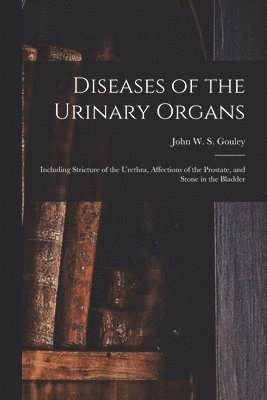 Diseases of the Urinary Organs [electronic Resource] 1