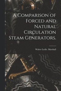 bokomslag A Comparison of Forced and Natural Circulation Steam Generators.