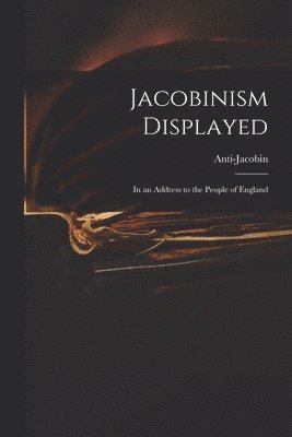 Jacobinism Displayed 1