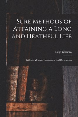 bokomslag Sure Methods of Attaining a Long and Heathful Life