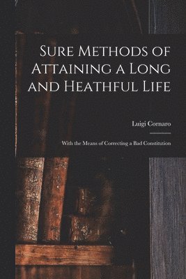 Sure Methods of Attaining a Long and Heathful Life 1