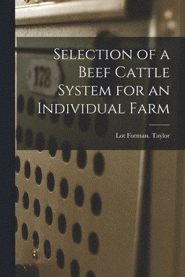 Selection of a Beef Cattle System for an Individual Farm 1