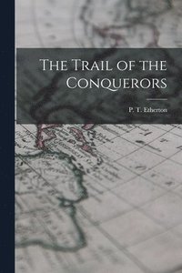 bokomslag The Trail of the Conquerors