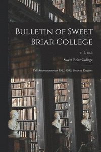 bokomslag Bulletin of Sweet Briar College: Fall Announcements 1932-1933, Student Register; v.15, no.3