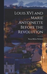 bokomslag Louis XVI and Marie Antoinette Before the Revolution