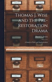 bokomslag Thomas J. Wise and the Pre-restoration Drama: a Study in Theft and Sophistication