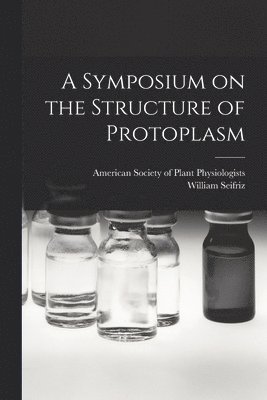 bokomslag A Symposium on the Structure of Protoplasm