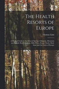 bokomslag The Health Resorts of Europe [electronic Resource]