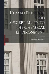 bokomslag Human Ecology and Susceptibility to the Chemical Environment