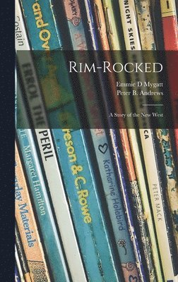 Rim-rocked: a Story of the New West 1