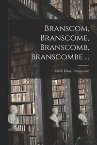 bokomslag Branscom, Branscome, Branscomb, Branscombe ...