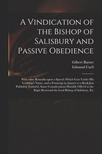 bokomslag A Vindication of the Bishop of Salisbury and Passive Obedience