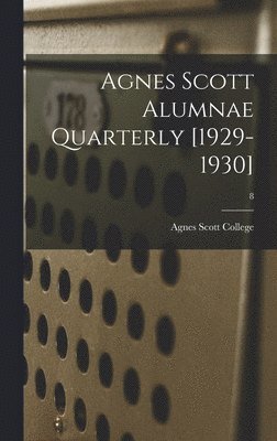 Agnes Scott Alumnae Quarterly [1929-1930]; 8 1