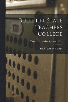 bokomslag Bulletin, State Teachers College; Volume 21, Number 3, January 1934