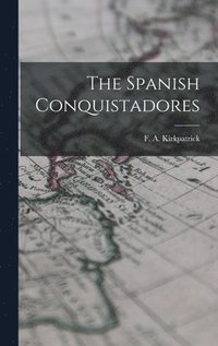 bokomslag The Spanish Conquistadores