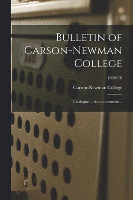 bokomslag Bulletin of Carson-Newman College: Catalogue ... Announcements ..; 1909/10