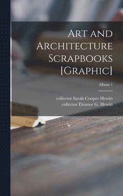 Art and Architecture Scrapbooks [graphic]; Album 1 1