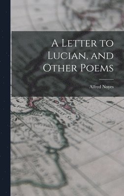 A Letter to Lucian, and Other Poems 1