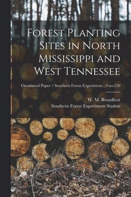 Forest Planting Sites in North Mississippi and West Tennessee; no.120 1