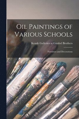 bokomslag Oil Paintings of Various Schools; Furniture and Decorations