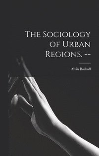 bokomslag The Sociology of Urban Regions. --